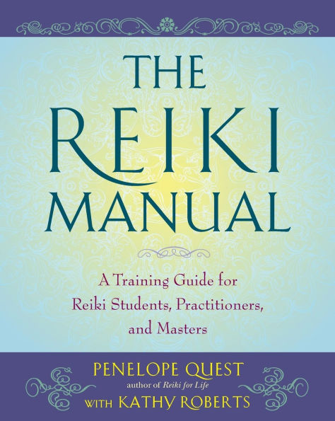 The Reiki Manual: A Training Guide for Students, Practitioners, and Masters