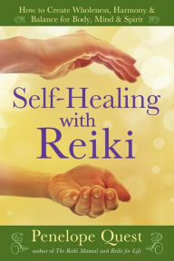 Title: Self-Healing with Reiki: How to Create Wholeness, Harmony & Balance for Body, Mind & Spirit, Author: Penelope Quest