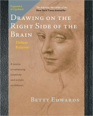 Title: Drawing on the Right Side of the Brain: The Deluxe Edition, Author: Betty Edwards