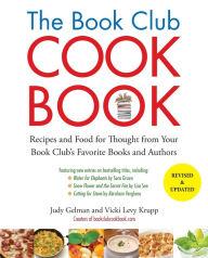 Title: The Book Club Cookbook, Revised Edition: Recipes and Food for Thought from Your Book Club's FavoriteBooks and Authors, Author: Judy Gelman