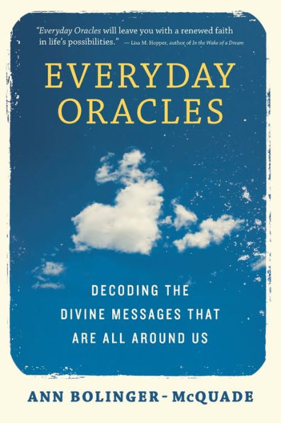 Everyday Oracles: Decoding the Divine Messages That Are All Around Us