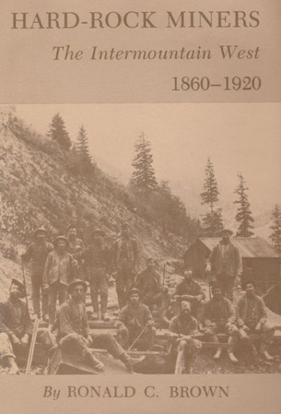 Hard-Rock Miners: The InterMountain West, 1860-1920