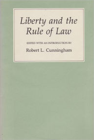 Title: Liberty and the Rule of Law, Author: Robert L. Cunningham