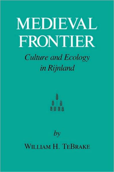 Medieval Frontier: Culture and Ecology in Rijnland