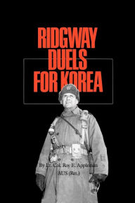 Title: Ridgway Duels for Korea, Author: Roy E. Appleman