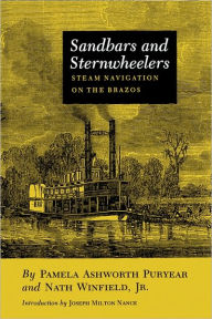 Title: Sandbars and Sternwheelers: Steam Navigation on the Brazos, Author: Pamela A. Puryear