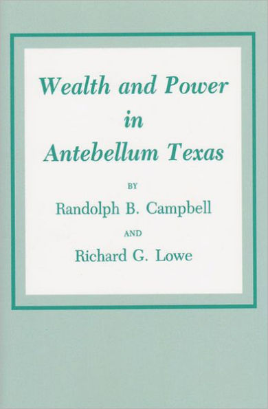 Wealth and Power in Antebellum Texas