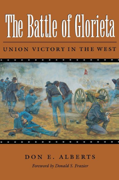 The Battle of Glorieta: Union Victory in the West