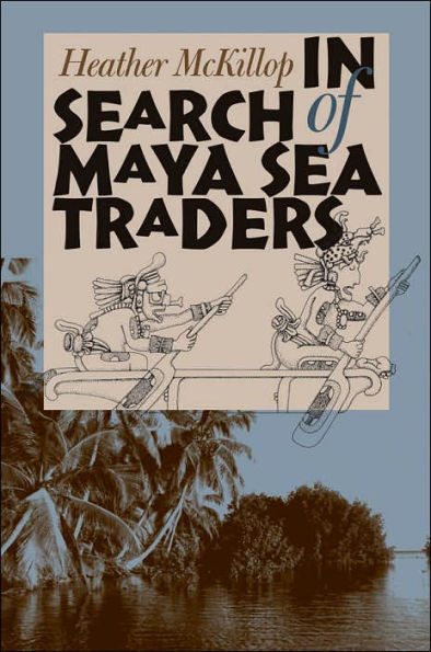 In Search of Maya Sea Traders / Edition 1