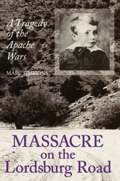 Massacre on the Lordsburg Road: A Tragedy of the Apache Wars