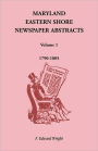 Maryland Eastern Shore Newspaper Abstracts, Volume 1: 1790-1805