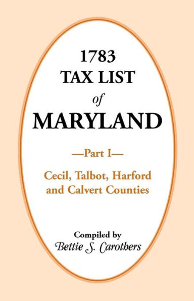 1783 Tax List of Maryland, Part I: Cecil, Talbot, Harford and Calvert Counties