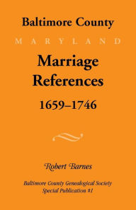 Title: Baltimore County, Marriage References, 1659-1746, Author: Robert Barnes