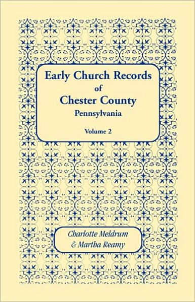 Early Church Records of Chester County, Pennsylvania. Volume 2