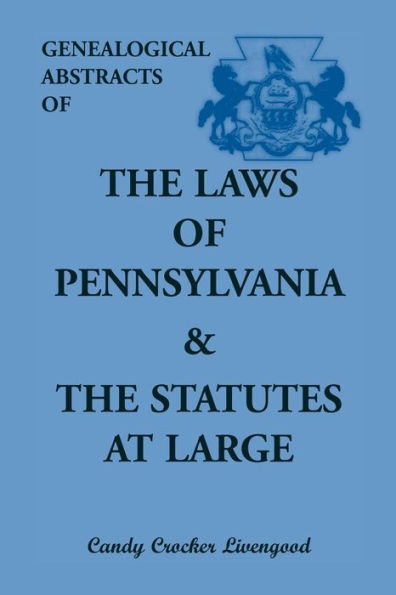 Genealogical Abstracts of the Laws of Pennsylvania and the Statutes at Large