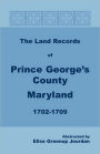 The Land Records of Prince George's County, Maryland, 1702-1709