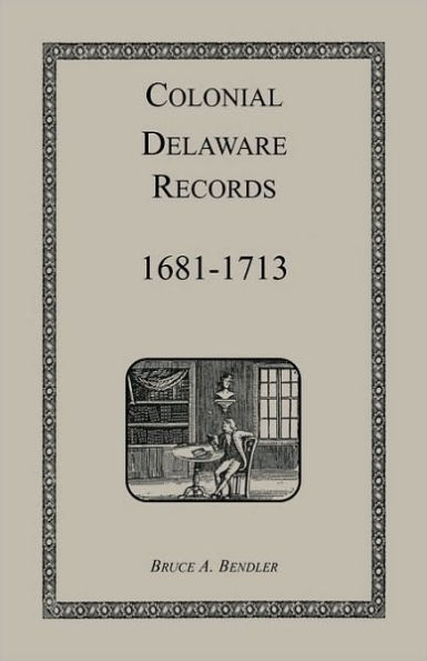 Colonial Delaware Records: 1681-1713