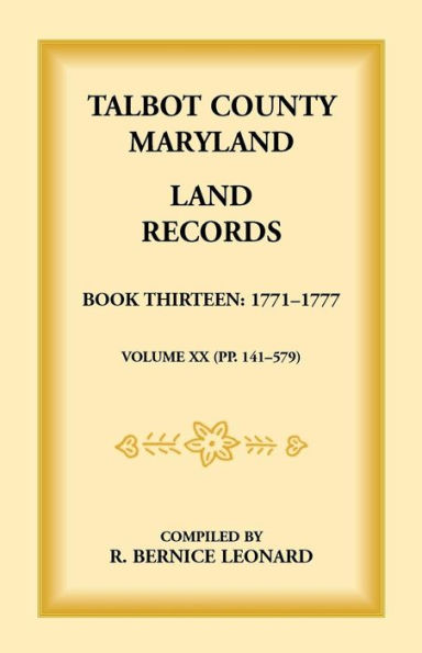 Talbot County, Maryland Land Records: Book 13, 1771-1777