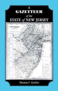 Title: A Gazetteer of the State of New Jersey, Author: Thomas F Gordon