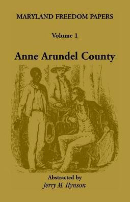 Maryland Freedom Papers: Volume 1: Anne Arundel County