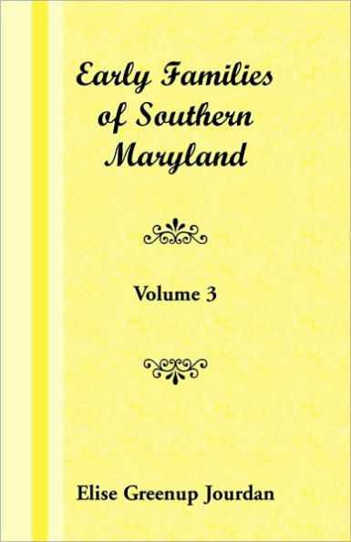 Early Families of Southern Maryland: Volume 3