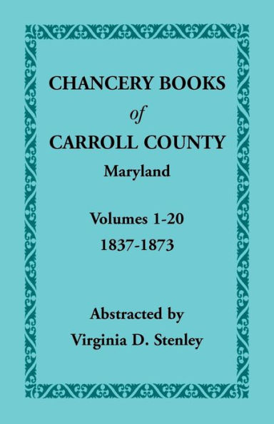 Chancery Books of Carroll County, Maryland, Volumes 1-20, 1837-1873