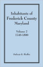 Inhabitants of Frederick County, Maryland, Vol. 2: 1749-1800