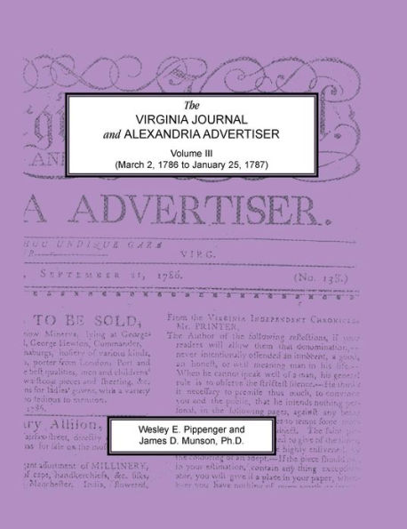 The Virginia Journal and Alexandria Advertiser, Volume III, (March 2, 1786 to January 25, 1787)