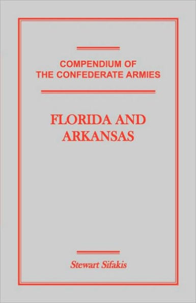 Compendium of the Confederate Armies: Florida and Arkansas