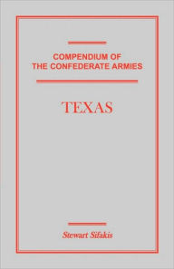 Title: Compendium of the Confederate Armies: Texas, Author: Stewart Sifakis