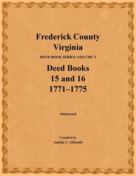 Frederick County, Virginia, Deed Book Series, Volume 5, Deed Books 15 and 16: 1771-1775