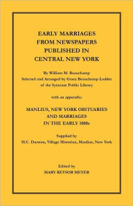 Title: Early Marriages from Newspapers Published in Central New York. By William M. Beauchamp, Selected and Arranged by Grace Beauchamp Lodder of the Syracuse Public Library with an appendix: Manlius, New York Obituaries and Marriages in the early 1800s, Supplie, Author: William Beauchamp