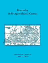 Title: Kentucky 1850 Agricultural Census for Letcher, Lewis, Lincoln, Livingston, Logan, McCracken, Madison, Marion, Marshall, Mason, Meade, Mercer, Monroe, Montgomery, Morgan, Muhlenburg, and Nelson Counties, Author: Linda L Green