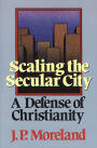 Scaling the Secular City: A Defense of Christianity