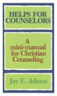 Helps for Counselors: A mini-manual for Christian Counseling