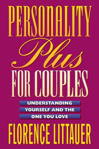 Personality Plus for Couples: Understanding Yourself and the One You Love