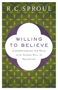 Title: Willing to Believe: The Controversy over Free Will, Author: R. C. Sproul