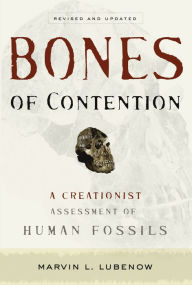 Title: Bones of Contention: A Creationist Assessment of Human Fossils, Author: Marvin L. Lubenow