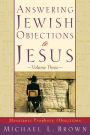 Answering Jewish Objections to Jesus : Volume 3: Messianic Prophecy Objections
