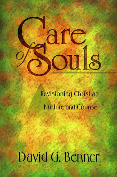 Care of Souls: Revisioning Christian Nurture and Counsel