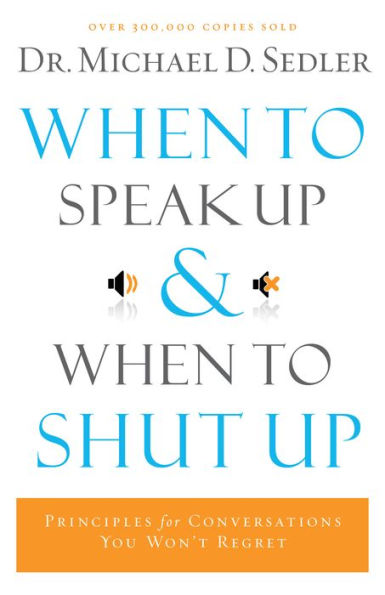 When to Speak Up and When To Shut Up