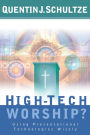 High-Tech Worship?: Using Presentational Technologies Wisely