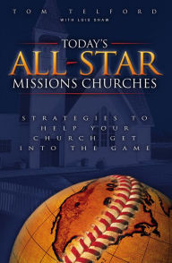 Title: Today's All-Star Missions Churches: Strategies to Help Your Church Get Into the Game, Author: Tom Telford