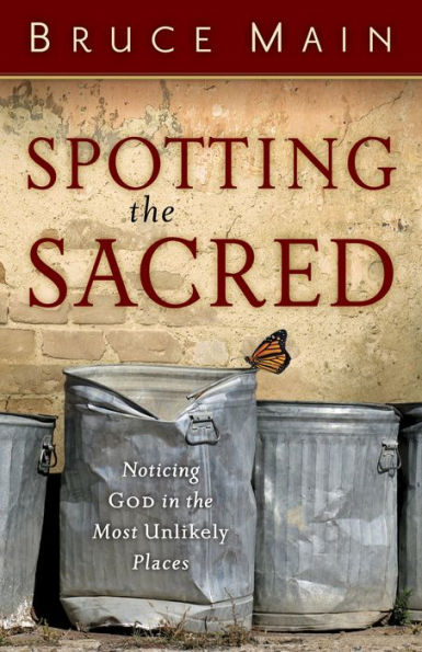 Spotting the Sacred: Noticing God in the Most Unlikely Places