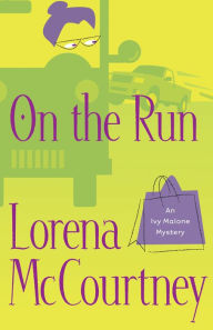 Title: On the Run (Ivy Malone Series #3), Author: Lorena McCourtney