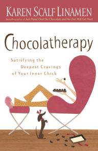 Title: Chocolatherapy: Satisfying the Deepest Cravings of Your Inner Chick, Author: Karen Scalf Linamen
