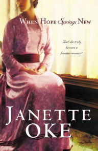 Title: When Hope Springs New (Canadian West Book #4), Author: Janette Oke
