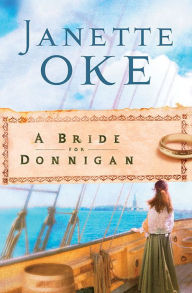 Title: A Bride for Donnigan (Women of the West Book #7), Author: Janette Oke