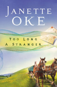 Title: Too Long a Stranger (Women of the West Book #9), Author: Janette Oke