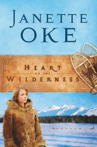 Title: Heart of the Wilderness (Women of the West Book #8), Author: Janette Oke